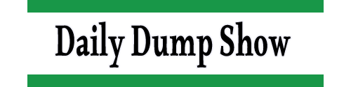 Welcome To Daily Dump Show